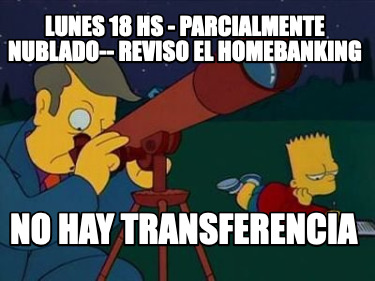 lunes-18-hs-parcialmente-nublado-reviso-el-homebanking-no-hay-transferencia