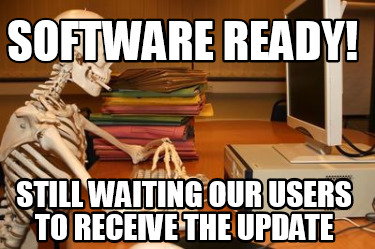 software-ready-still-waiting-our-users-to-receive-the-update