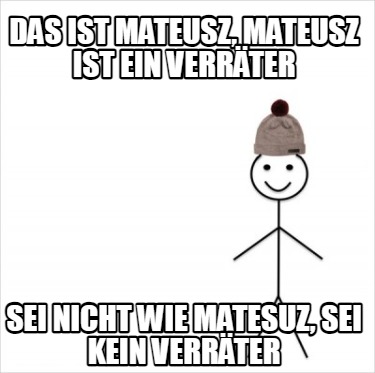 das-ist-mateusz-mateusz-ist-ein-verrter-sei-nicht-wie-matesuz-sei-kein-verrter