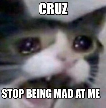 cruz-stop-being-mad-at-me