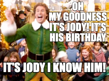 oh-my-goodness-its-jody-its-his-birthday-its-jody-i-know-him