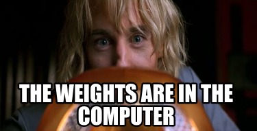 the-weights-are-in-the-computer