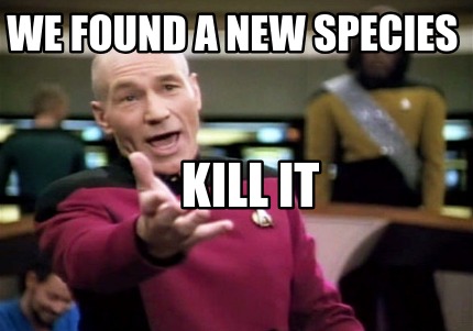 we-found-a-new-species-kill-it