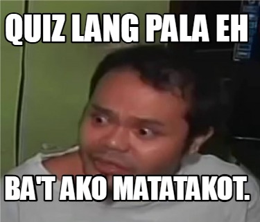 quiz-lang-pala-eh-bat-ako-matatakot