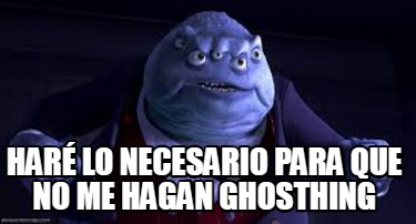 har-lo-necesario-para-que-no-me-hagan-ghosthing