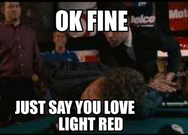 ok-fine-just-say-you-love-light-red