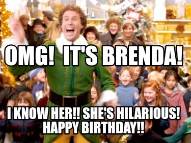 omg-its-brenda-i-know-her-shes-hilarious-happy-birthday