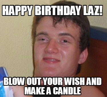 happy-birthday-laz-blow-out-your-wish-and-make-a-candle