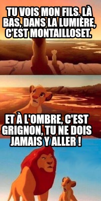 tu-vois-mon-fils-l-bas-dans-la-lumire-cest-montailloset.-et-lombre-cest-grignon-