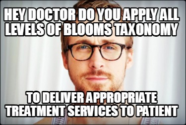 hey-doctor-do-you-apply-all-levels-of-blooms-taxonomy-to-deliver-appropriate-tre7