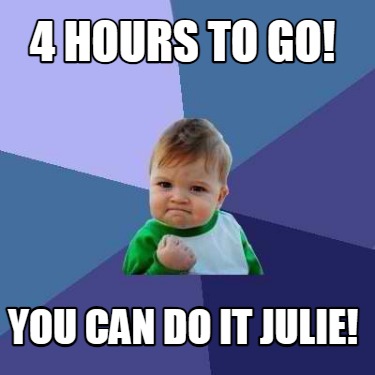 4-hours-to-go-you-can-do-it-julie