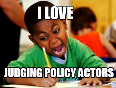 i-love-judging-policy-actors