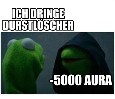 ich-dringe-durstlscher-5000-aura