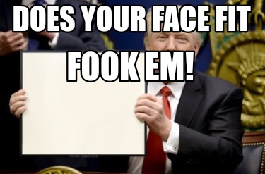 does-your-face-fit-fook-em