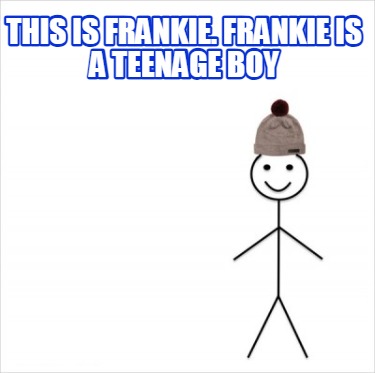 this-is-frankie.-frankie-is-a-teenage-boy