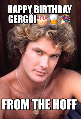 happy-birthday-gerg-from-the-hoff7