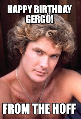 happy-birthday-gerg-from-the-hoff9