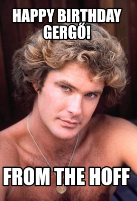 happy-birthday-gerg-from-the-hoff5