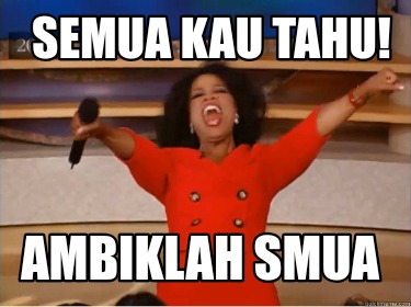 semua-kau-tahu-ambiklah-smua