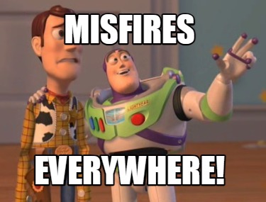 misfires-everywhere