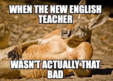 when-the-new-english-teacher-wasnt-actually-that-bad