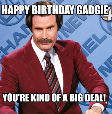 happy-birthday-gadgie-youre-kind-of-a-big-deal