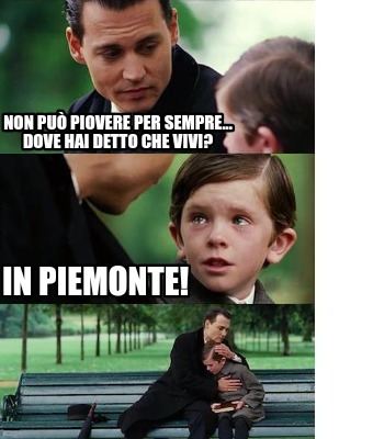 non-pu-piovere-per-sempre...-dove-hai-detto-che-vivi-in-piemonte