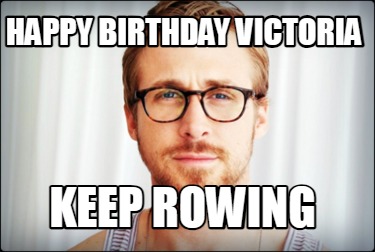 happy-birthday-victoria-keep-rowing