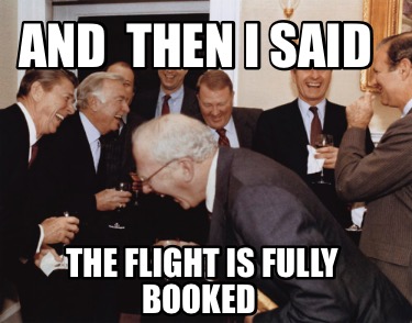 and-then-i-said-the-flight-is-fully-booked