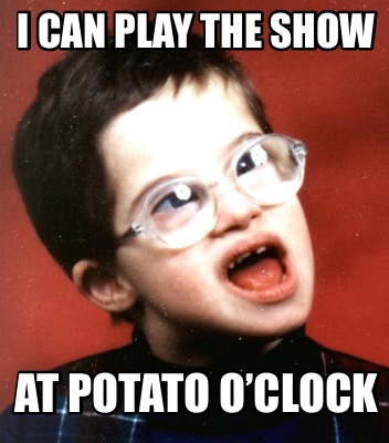 i-can-play-the-show-at-potato-oclock3