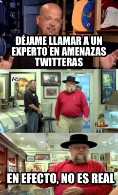 djame-llamar-a-un-experto-en-amenazas-twitteras-en-efecto-no-es-real