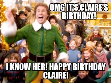 omg-its-claires-birthday-i-know-her-happy-birthday-claire5