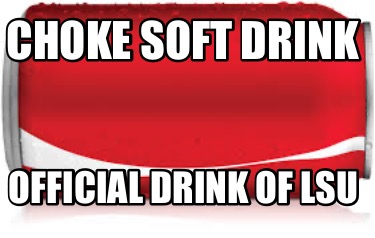 choke-soft-drink-official-drink-of-lsu