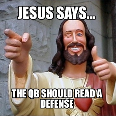 jesus-says-the-qb-should-read-a-defense