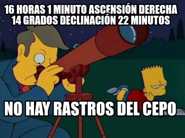 16-horas-1-minuto-ascensin-derecha-14-grados-declinacin-22-minutos-no-hay-rastro