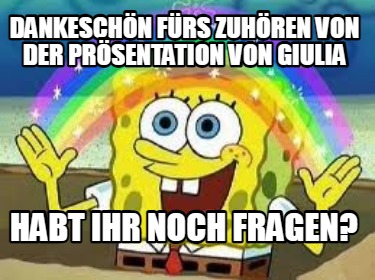 dankeschn-frs-zuhren-von-der-prsentation-von-giulia-habt-ihr-noch-fragen