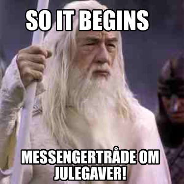 so-it-begins-messengertrde-om-julegaver