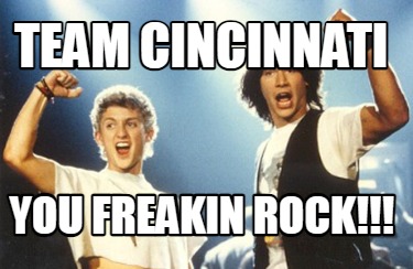 team-cincinnati-you-freakin-rock