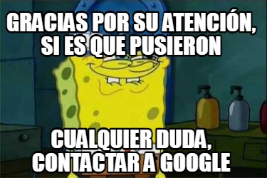 gracias-por-su-atencin-si-es-que-pusieron-cualquier-duda-contactar-a-google