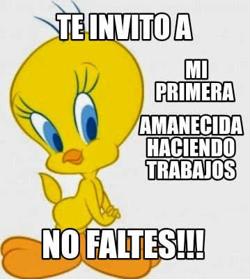 te-invito-a-no-faltes-mi-primera-amanecida-haciendo-trabajos