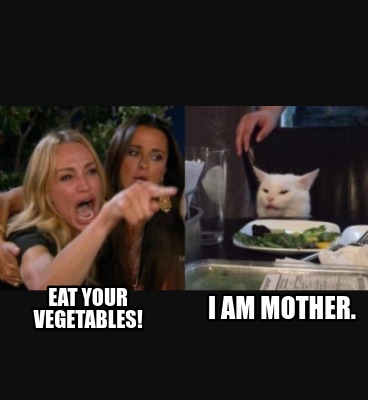 eat-your-vegetables-i-am-mother