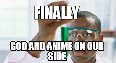 finally-god-and-anime-on-our-side