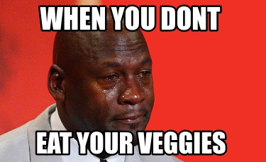 when-you-dont-eat-your-veggies