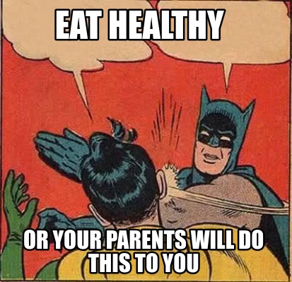 eat-healthy-or-your-parents-will-do-this-to-you