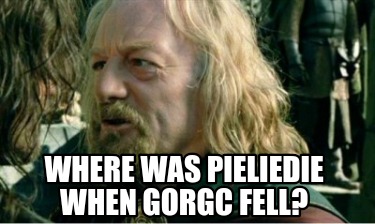 where-was-pieliedie-when-gorgc-fell