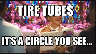 tire-tubes-its-a-circle-you-see