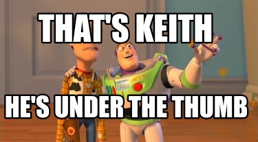 thats-keith-hes-under-the-thumb