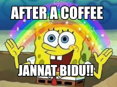 after-a-coffee-jannat-bidu