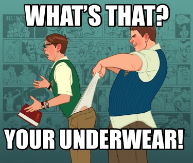 whats-that-your-underwear