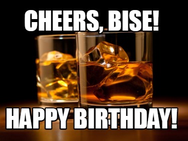 cheers-bise-happy-birthday